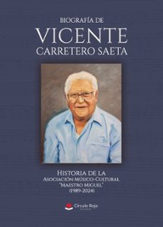 biografia de vicente carretero saeta. historia de la asociacion musico-cultural maestro miguel (1989-2024) (ebook)-9791370085353