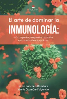 el arte de dominar la inmunología: 1001 preguntas y respuestas razonadas que conectan teoría y práctica-silvia sanchez ramon-maria guzman fulgencio-9791370464653