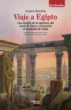 viaje a egipto con motivo de la apertura del canal de suez y excursion al mediodia de italia-lazaro bardon-9791387789053