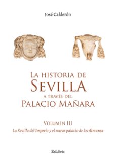 la historia de sevilla a traves del palacio mañara. volumen iii-jose calderon-9791387944353