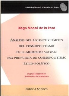 analisis del alcance y limites del cosmopolitismo en el momento a ctual: una propuesta de cosmopolitismo etico - politico-diego monzo de la rosa-9791399143553