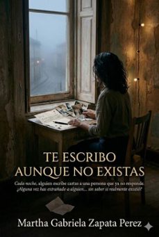 te escribo aunque no existas. (ebook)-martha gabriela zapata perez-9798224228553