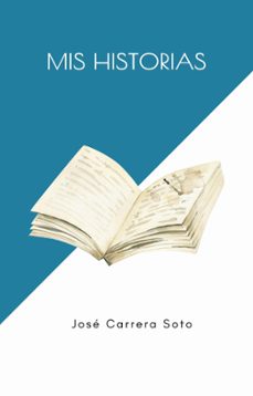mis historias (ebook)-josé carrera soto-9798224318353
