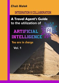 a travel agent's guide to the utility of artificial intelligence ai-ehab malek-9798224417353