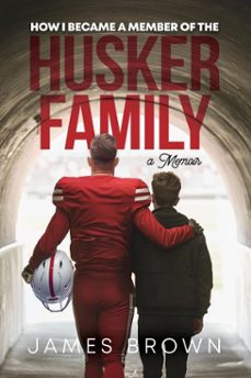 how i became a member of the husker family (ebook)-james brown-9798227188953