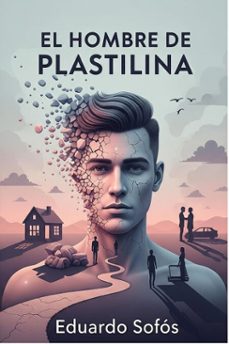 el hombre de plastilina (ebook)-eduardo sofós-9798230747253