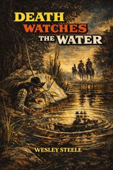 death watches the water (ebook)-wesley steele-9798232069353