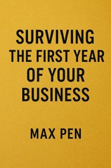 surviving the first year of your business (ebook)-max pen-9798232257453