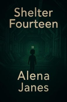 shelter fourteen (ebook)-alena janes-9798232413453