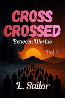 cross crossed: between worlds (ebook)-l. sailor-9798232895853
