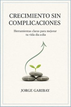 crecimiento sin complicaciones (ebook)-jorge garibay-9798233495953