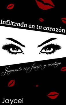 infiltrada en tu corazon - jugando con fuego y contigo (ebook)-9798233553653