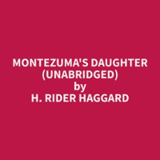 montezuma's daughter (unabridged) (audiolibro)-h. rider haggard-9798330014453