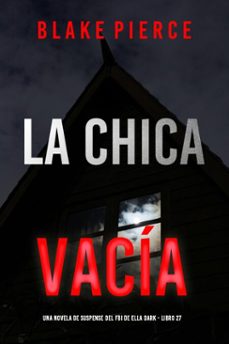 la chica vacia (una novela de suspense del fbi de ella dark - libro 27) (ebook)-blake pierce-9798341557253