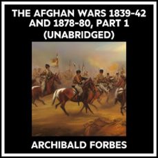 the afghan wars 1839-42 and 1878-80, part 1 (unabridged) (audiolibro)-archibald forbes-9798822592353