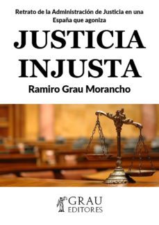 justicia injusta: retrato de la administracion de justicia  en una españa que agoniza (ebook)-2910019357300