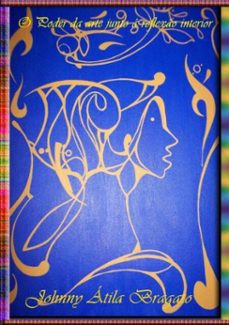 o poder da arte junto a reflexo interior (ebook)-johnny átila bragato-3410000268763