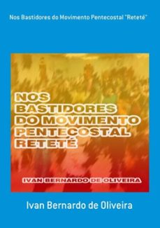nos bastidores do movimento pentecostal "retete" (ebook)-ivan bernardo de oliveira-3410001515163