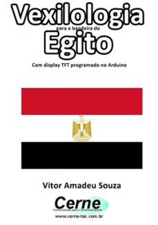 vexilologia para a bandeira do egito com display tft programado no arduino (ebook)-vitor amadeu souza-3410002580863