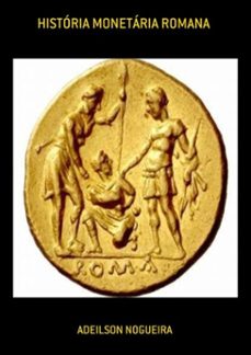 historia monetaria romana (ebook)-adeilson nogueira-3410003372863