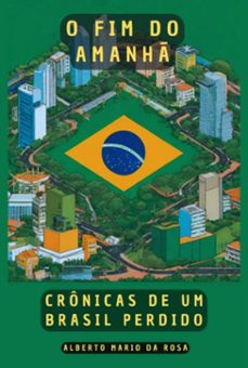o fim do amanh: cronicas de um brasil perdido (ebook)-alberto mario da rosa-3410008112563
