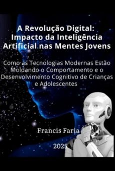 a revoluço digital:  impacto da inteligencia artificial  nas mentes jovens (ebook)-francis faria-3410008469063