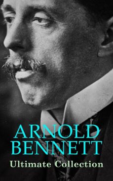 arnold bennett ultimate collection (ebook)-arnold bennett-4057664116963
