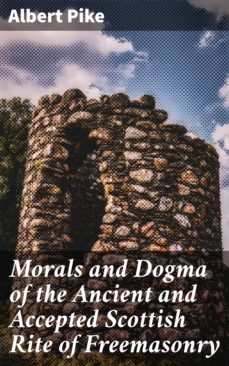 morals and dogma of the ancient and accepted scottish rite of freemasonry (ebook)-albert pike-4057664120663