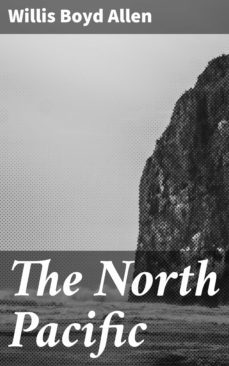 the north pacific (ebook)-willis boyd allen-4057664592163