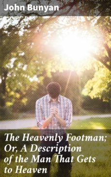 the heavenly footman; or, a description of the man that gets to heaven (ebook)-john bunyan-4057664615763