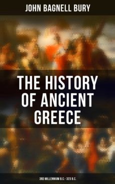 the history of ancient greece: 3rd millennium b.c. - 323 b.c. (ebook)-john bagnell bury-4064066051563