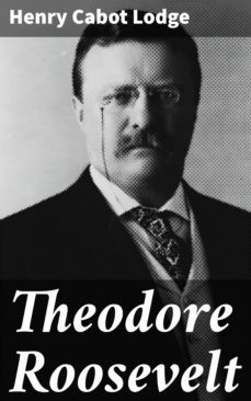 theodore roosevelt (ebook)-henry cabot lodge-4064066097363