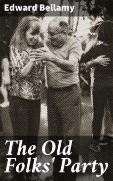 the old folks' party (ebook)-edward bellamy-4064066106263