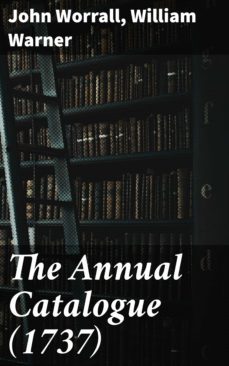 the annual catalogue (1737) (ebook)-john worrall-william warner-4064066162863