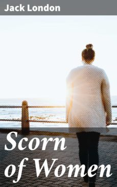 scorn of women (ebook)-jack london-4064066202163