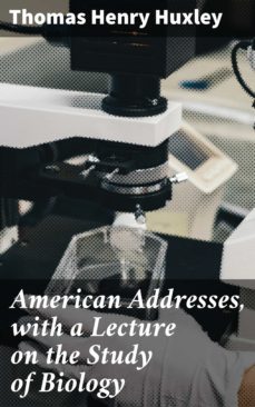 american addresses, with a lecture on the study of biology (ebook)-4064066242763