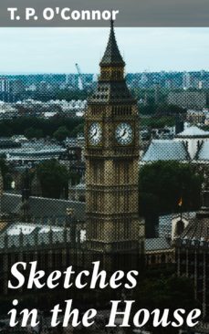 sketches in the house (ebook)-t. p. o'connor-4064066243463
