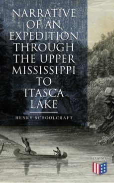 narrative of an expedition through the upper mississippi to itasca lake (ebook)-henry schoolcraft-4064066383763