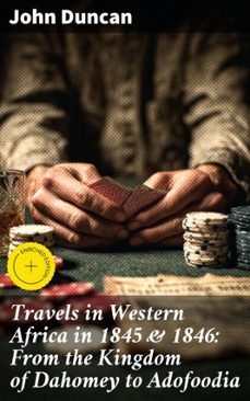travels in western africa in 1845 &amp; 1846: from the kingdom of dahomey to adofoodia (ebook)-john duncan-4064066437763