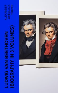 ludwig van beethoven (biography in 3 volumes) (ebook)-alexander wheelock thayer-4066339566163