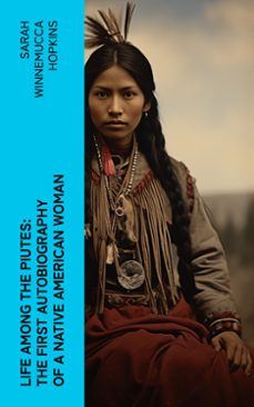 life among the piutes: the first autobiography of a native american woman (ebook)-sarah winnemucca hopkins-4066339580763