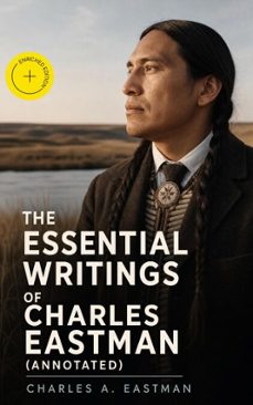 the essential writings of charles eastman (ebook)-charles a. eastman-4066339581463