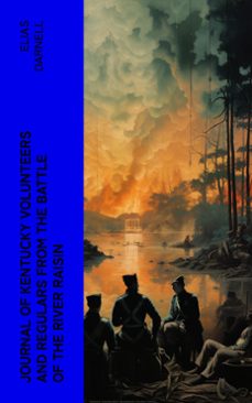 journal of kentucky volunteers and regulars from the battle of the river raisin (ebook)-4066339589063