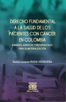 derecho fundamental a la salud de los pacientes con cancer en colombia (ebook)-sonia lorena russi noguera-4099995591163