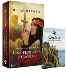 una flor para otra flor (llevate de regalo escocia ed. exclusiva para casa del libro hasta fin de existencias)-megan maxwell-8432715092063