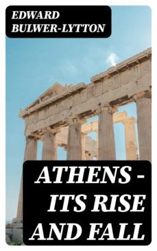 athens - its rise and fall (ebook)-edward bulwer lytton-8596547002963