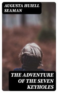 the adventure of the seven keyholes (ebook)-augusta huiell seaman-8596547187363