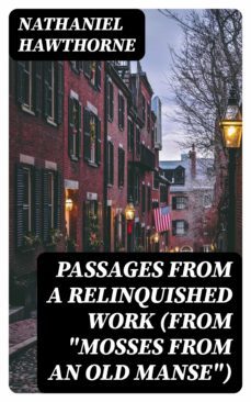 passages from a relinquished work (from "mosses from an old manse") (ebook)-nathaniel hawthorne-8596547332763