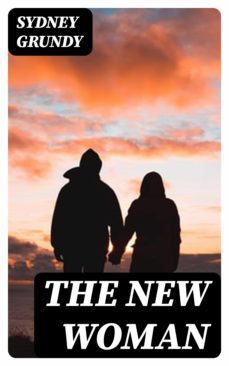 the new woman (ebook)-sydney grundy-8596547339663