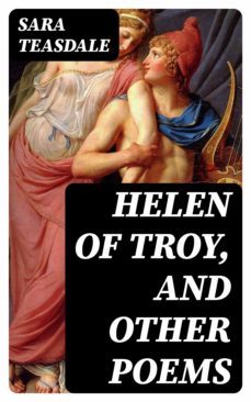 helen of troy, and other poems (ebook)-sara teasdale-8596547346463